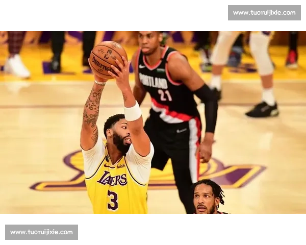 湖人强势迎战开拓者詹眉联手冲击西部关键胜利之夜焦点战前瞻全场